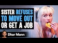 Husband S Sister Refuses To Move Out Or Get Job Wife Reacts Shockingly Dhar Mann
