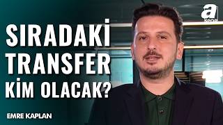 Galatasaray’ın Yeni Transfer Hedefleri ve Emre Kaplan
