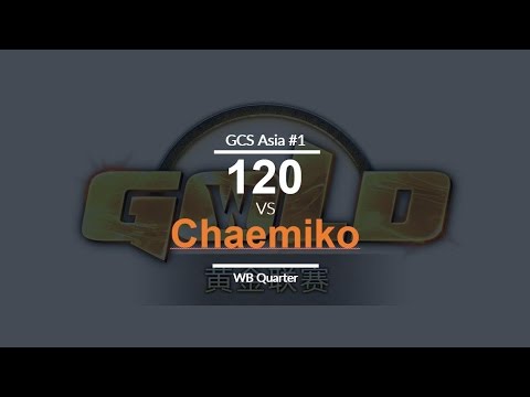 GCS:S 2017 Asia Quali 1 - WB QF: [U] 120 vs. Chaemiko [H]