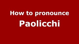 How to pronounce Paolicchi