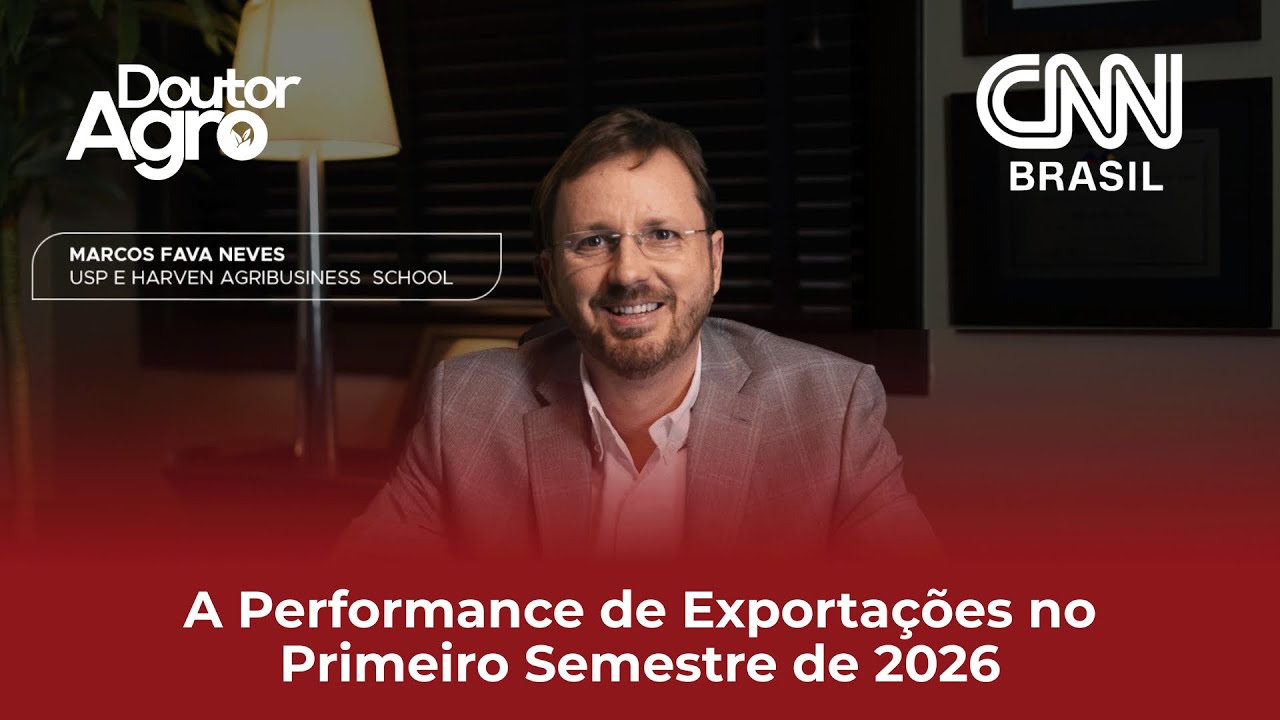 A Performance de Exportações no Primeiro Semestre de 2026 | DoutorAgro | Marcos Fava Neves