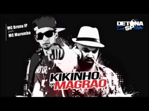 MC Bruno IP part. MC Maromba - Kikinho do Magrão ( DJ Elerson ) Lançamento 2014