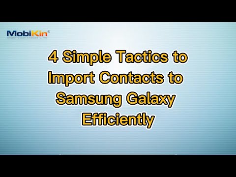 4 Simple Tactics to Import Contacts to Samsung Galaxy Efficiently