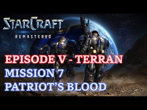 Starcraft: Remastered - Brood War - Episode V - Terran - Mission 7: Patriot's Blood