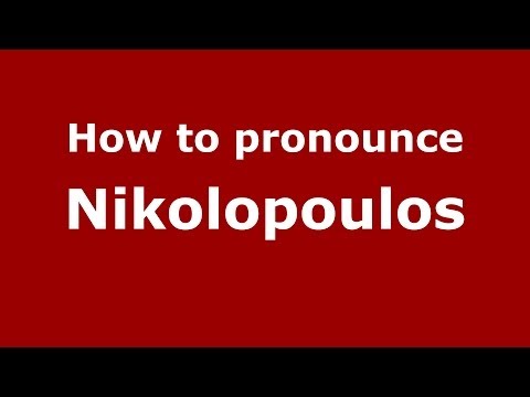How to Pronounce Nikolopoulos - PronounceNames.com