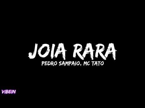 PEDRO SAMPAIO, MC Tato - JOIA RARA (Letra)