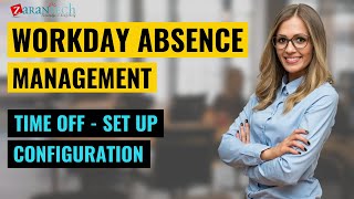 Time Off - Set Up Configuration | Workday Absence Management | ZaranTech