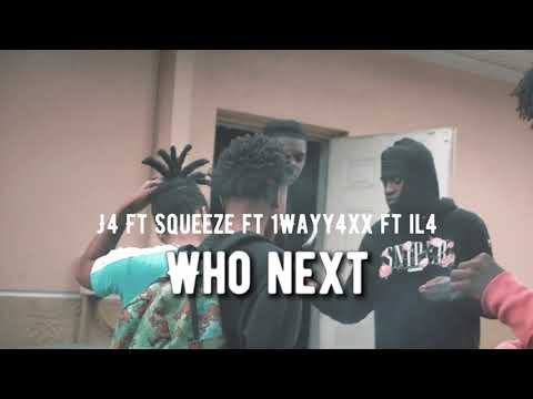 J4 x Squeeze x 1wayy4xx x Lil4 - Who Next (Official Music Video)