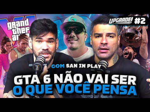 GTA 6 NÃO VAI SER O QUE VOCÊ PENSA, CONTROLE DO PS6? CORINTHIANS CAMPEÃO! - UPGRADE #02