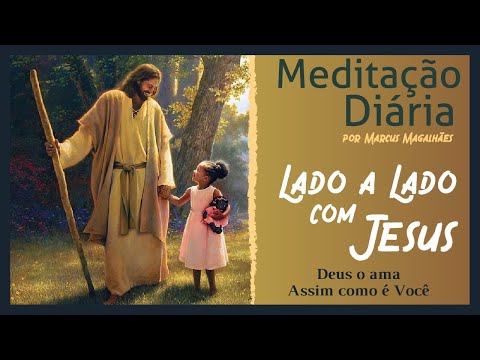 DEUS O AMA ASSIM COMO É VOCÊ - 17.11.2022 - Meditação Diária:  [Lado a Lado com Jesus]