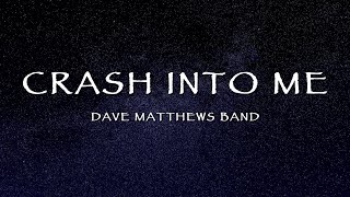 Dave Matthews Band - Crash Into Me (Lyrics)