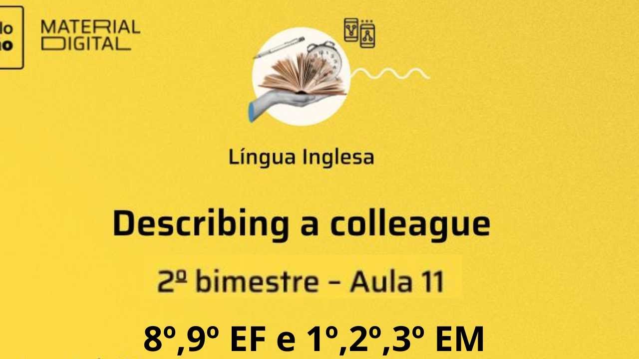 2 BIMESTRE AULA 11 - Describing a colleague -  Plataforma Educational First - cmsp 2024