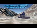AERIAL VIEW OF KEDARNATH UTTARAKHAND INDIA