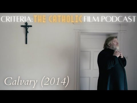 Crucifixion of a Parish Priest: Calvary (2014) | Criteria: The Catholic Film Podcast