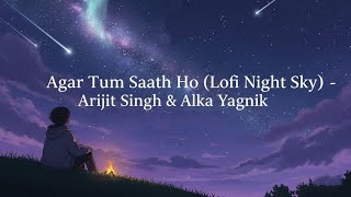 Download lagu Agar Tum Sath Ho | Chill Lofi | Arijit Singh | Alka Yagnik  mp3