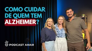 O Que os médicos não te contam sobre Alzheimer | PODCAST AMAR RESIDENCIAL #008