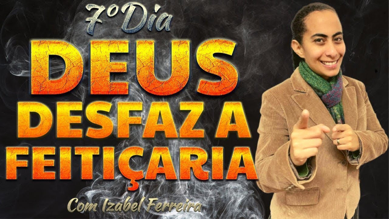 🔴 7 DIAS DE CAMPANHA DE ORAÇÃO DEUS DESFAZ A FEITIÇARIA - C0M IZABEL FERREIRA 10/12/2022