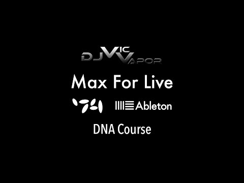 Max For Live - DNA Course - Lesson 1 - Introduction - Ableton Live - feat. (djvicvapor)