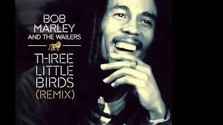 Bob Marley &amp; The Wailers - Three Little Birds [Alternative Mix]
