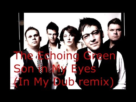 The Echoing Green - Son in My Eyes (In My Dub remix)