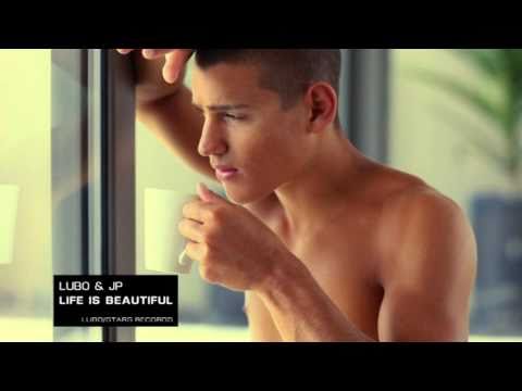Lubo Kirov & JP  - Life is beautiful (Official Video)