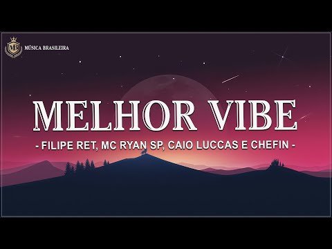 Filipe Ret, MC Ryan SP, Caio Luccas e Chefin - Melhor Vibe (Letra)