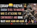 Ruqyah To Kill The Magician Who Is Attacking You Continuously And Doing Black Magic Again And Again