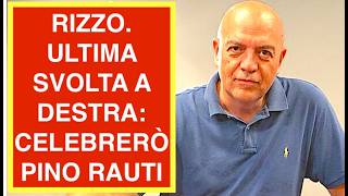 RIZZO. ULTIMA SVOLTA A DESTRA: CELEBRERÒ PINO RAUTI