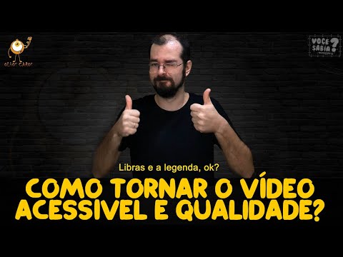 COMO TORNAR O VÍDEO ACESSÍVEL E QUALIDADE?