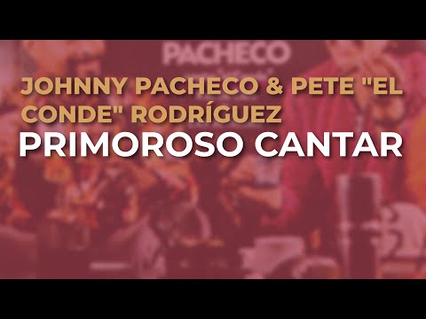 Johnny Pacheco & Pete "El Conde" Rodríguez - Primoroso Cantar (Audio Oficial)