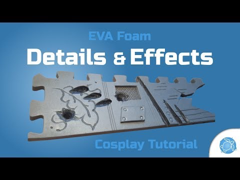 Adding detail and effects to EVA foam cosplay