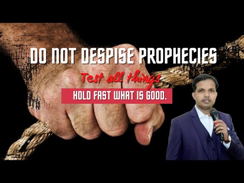 Do not despise prophecies ,Test all things; hold fast what is good