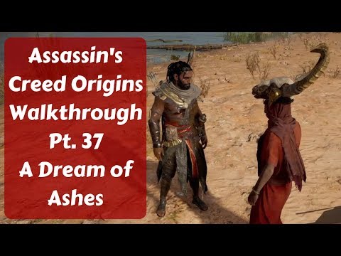 Assassin's Creed Origins Walkthrough Pt. 37 A Dream of Ashes