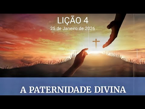 HINOS SUGERIDOS - LIÇÃO 4 - "A PATERNIDADE DIVINA"