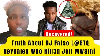 Uncovered 🧐 DJ Fatso Truth About L@BTQ &amp; Who Kill3d☠️ Jeff Mwathi