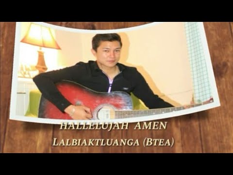 Lalbiaktluanga (Btea) - Hallelujah Amen (Official Lyric Video)
