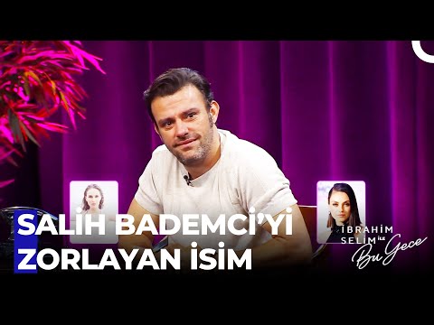 Eyyyy Salih Bademci! O MU? BU MU? - İbrahim Selim ile Bu Gece 3. Bölüm