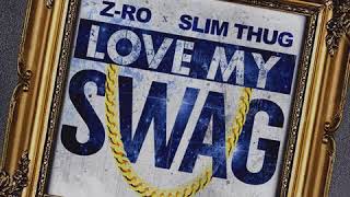 Z-Ro & Slim Thug - Love My Swag [2017]