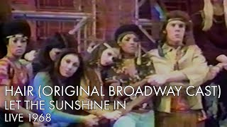 &quot;Hair&quot; Original Broadway Cast | Let The Sunshine In | Live 1968