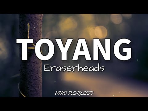 Toyang - Eraserheads (Lyrics)🎶