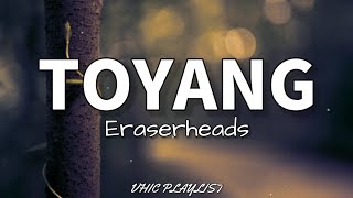 Toyang - Eraserheads (Lyrics)🎶