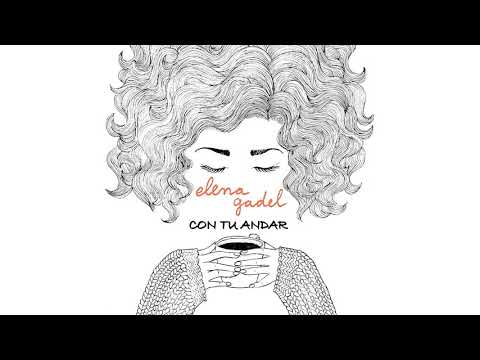 Elena Gadel - Con tu andar
