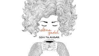 Elena Gadel - Con tu andar