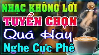 Nhạc Khoogn Lời Tuyển Chọn Quá Hay Nghe Bao Phê | Guitar Ballad, Nhạc Phòng Trà, Quán Cà Phê