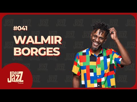 WALMIR BORGES - Deu Jazz Podcast #041 
