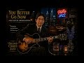 You Better Go Now - Jazz Guitar Improvisation