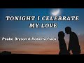 Tonight I celebrate my love- Peabo Bryson & Roberta Flack (Lyrics)