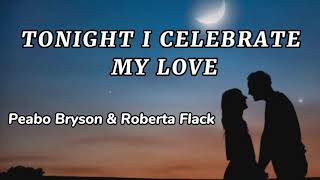 Tonight I celebrate my love- Peabo Bryson &amp; Roberta Flack (Lyrics)