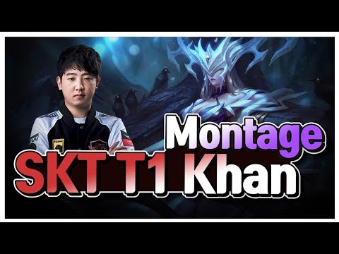 SKT T1 Khan Montage