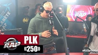 PLK "250" #PlanèteRap